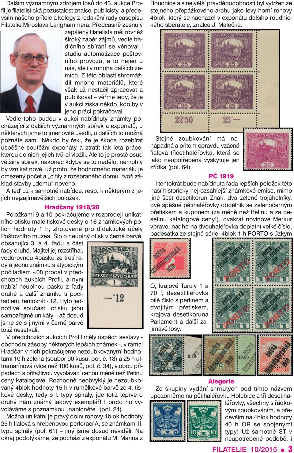 mích. Z této oblasti shromáž - dil mnoho materiálů, které však už nestačil zpracovat a publikovat věřme tedy, že je v aukci získá někdo, kdo by v jeho práci pokračoval.