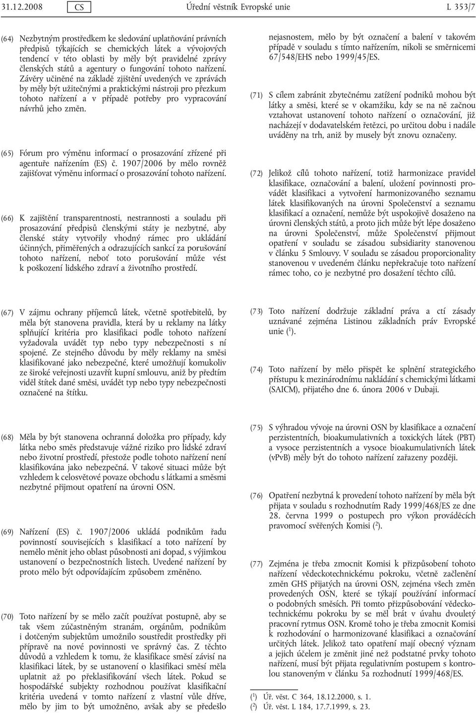 pravidelné zprávy členských států a agentury o fungování tohoto nařízení.