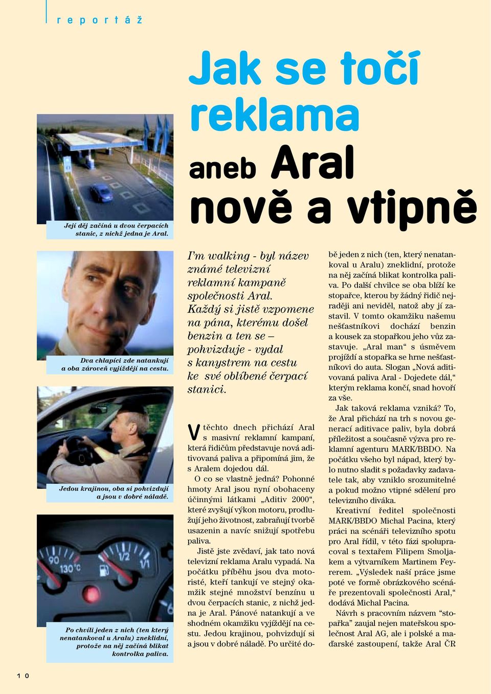 I m walking - byl název známé televizní reklamní kampanû spoleãnosti Aral.