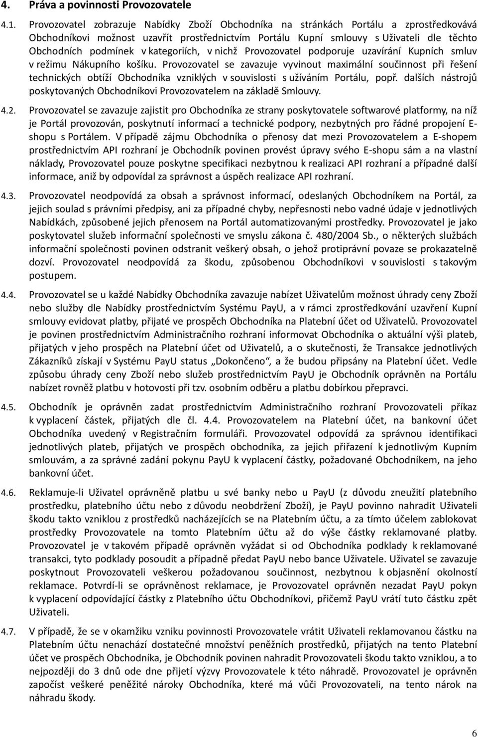 kategoriích, v nichž Provozovatel podporuje uzavírání Kupních smluv v režimu Nákupního košíku.