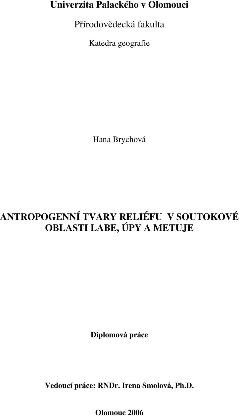 RELIÉFU V SOUTOKOVÉ OBLASTI LABE, ÚPY A METUJE