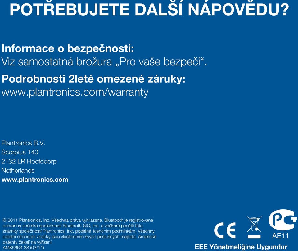 Bluetooth je registrovaná ochranná známka společnosti Bluetooth SIG, Inc. a veškeré použití této známky společností Plantronics, Inc.