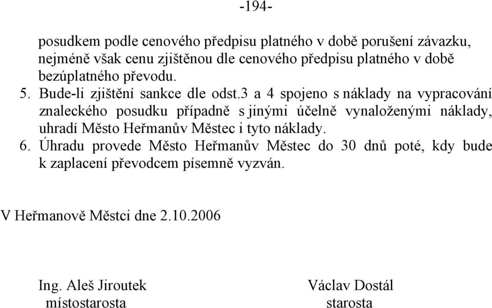 3 a 4 spojeno s náklady na vypracování znaleckého posudku případně s jinými účelně vynaloženými náklady, uhradí Město Heřmanův Městec