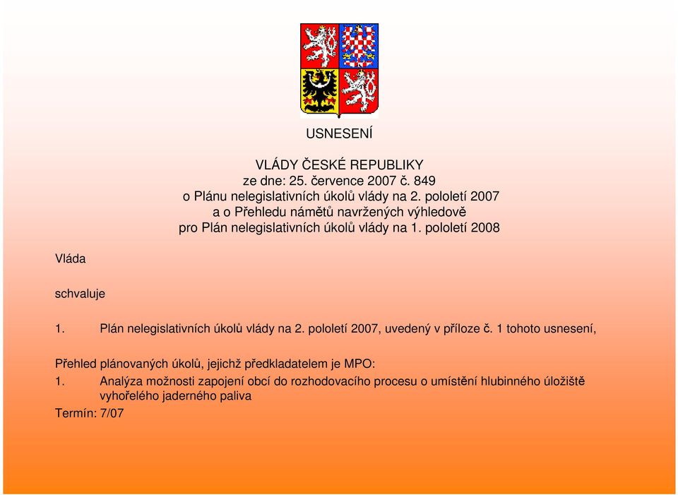 Plán nelegislativních úkolů vlády na 2. pololetí 2007, uvedený v příloze č.