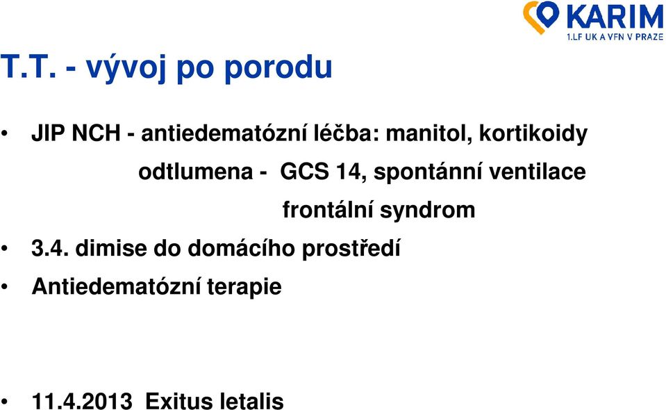 spontánní ventilace frontální syndrom 3.4.