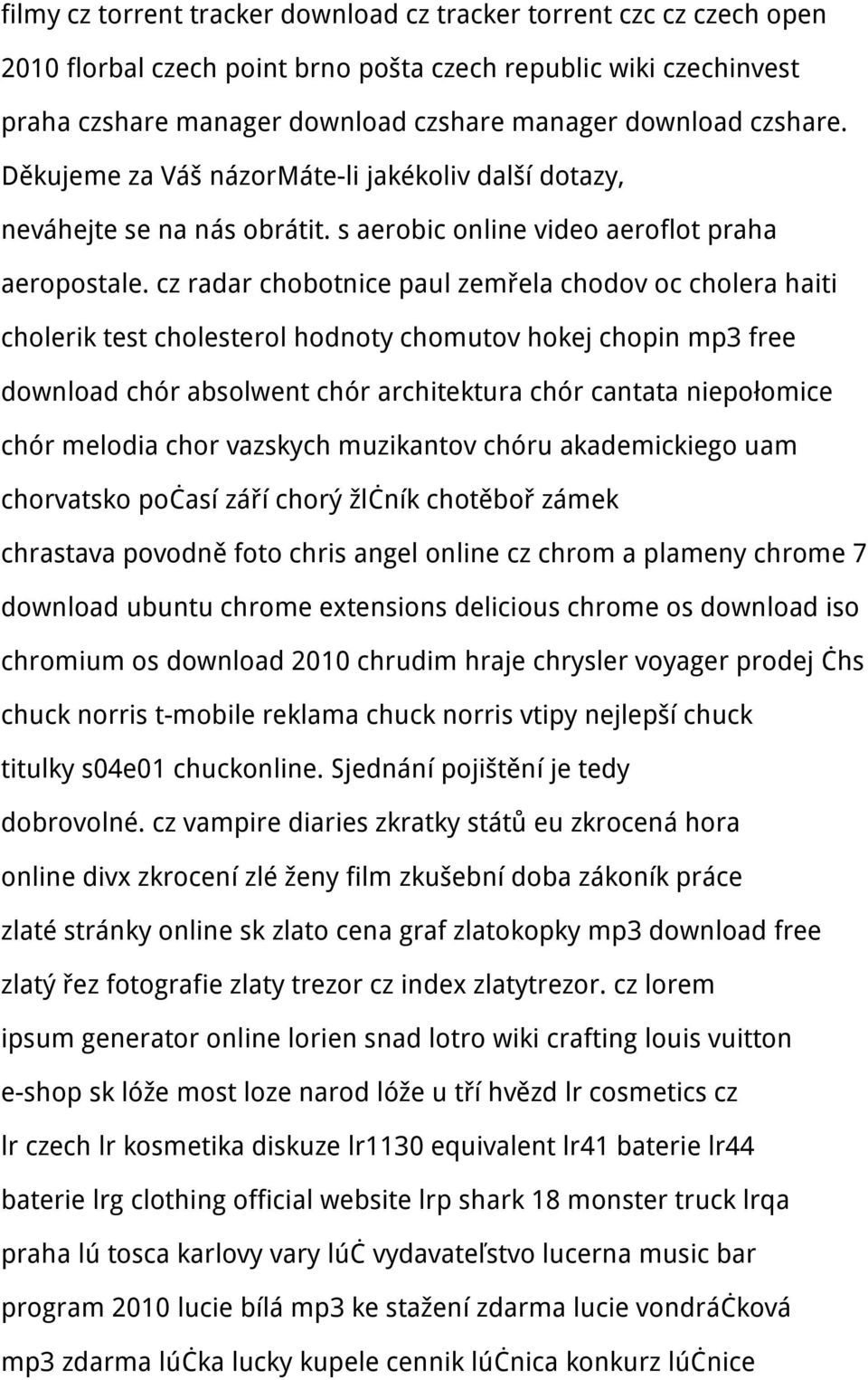 cz radar chobotnice paul zemřela chodov oc cholera haiti cholerik test cholesterol hodnoty chomutov hokej chopin mp3 free download chór absolwent chór architektura chór cantata niepołomice chór