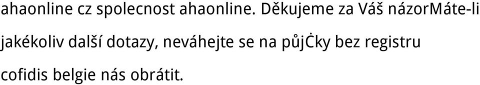 jakékoliv další dotazy, neváhejte se