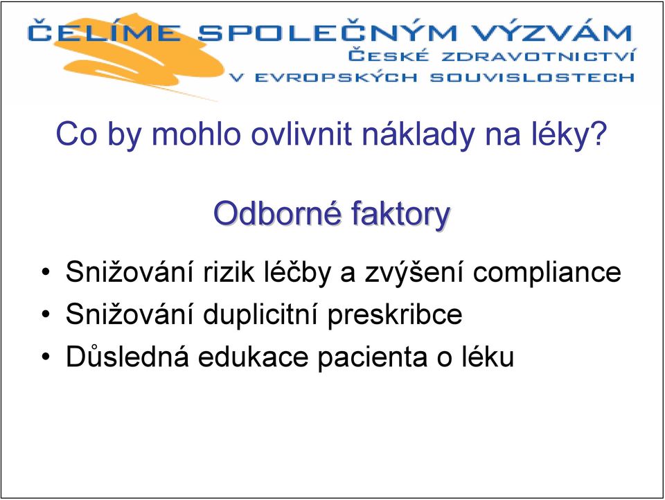 zvýšení compliance Snižování duplicitní