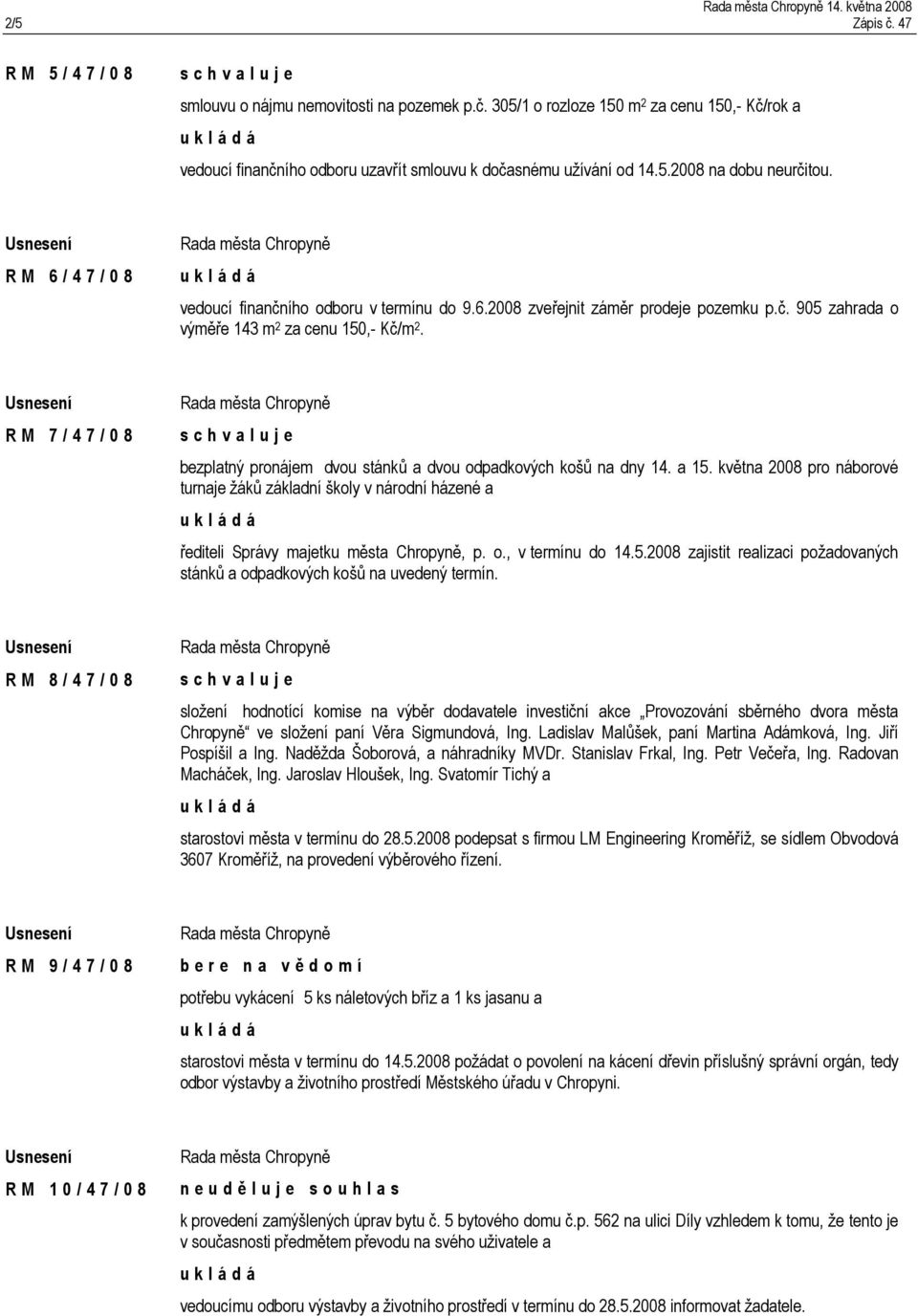 R M 7 / 4 7 / 0 8 bezplatný pronájem dvou stánků a dvou odpadkových košů na dny 14. a 15.