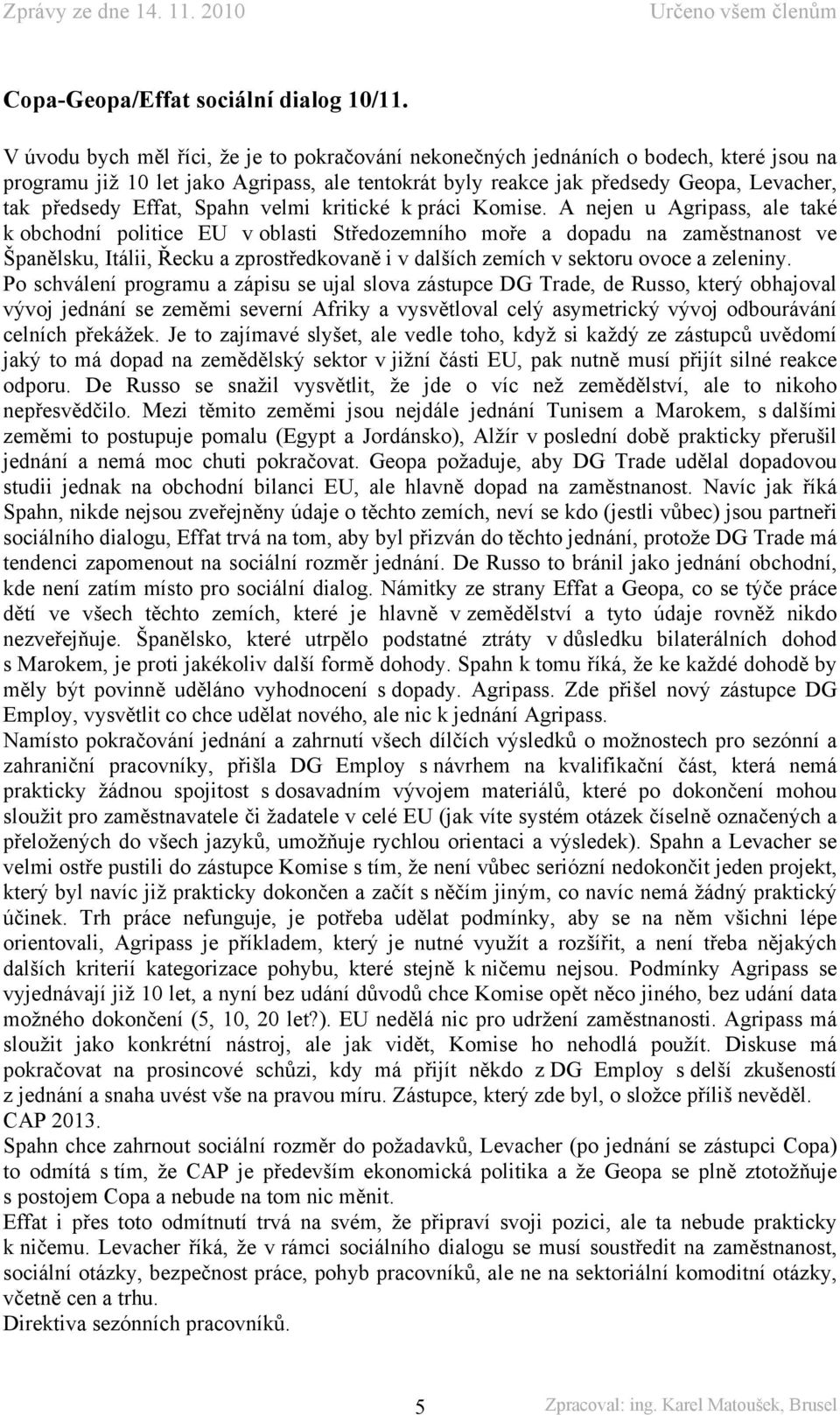 Effat, Spahn velmi kritické k práci Komise.