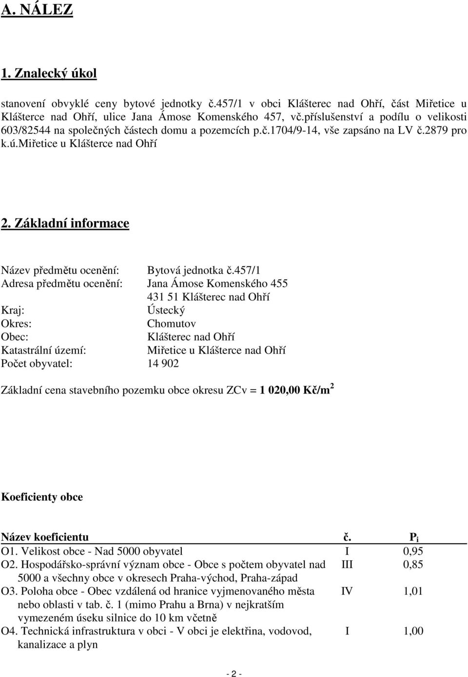 Základní informace Název předmětu ocenění: Bytová jednotka č.