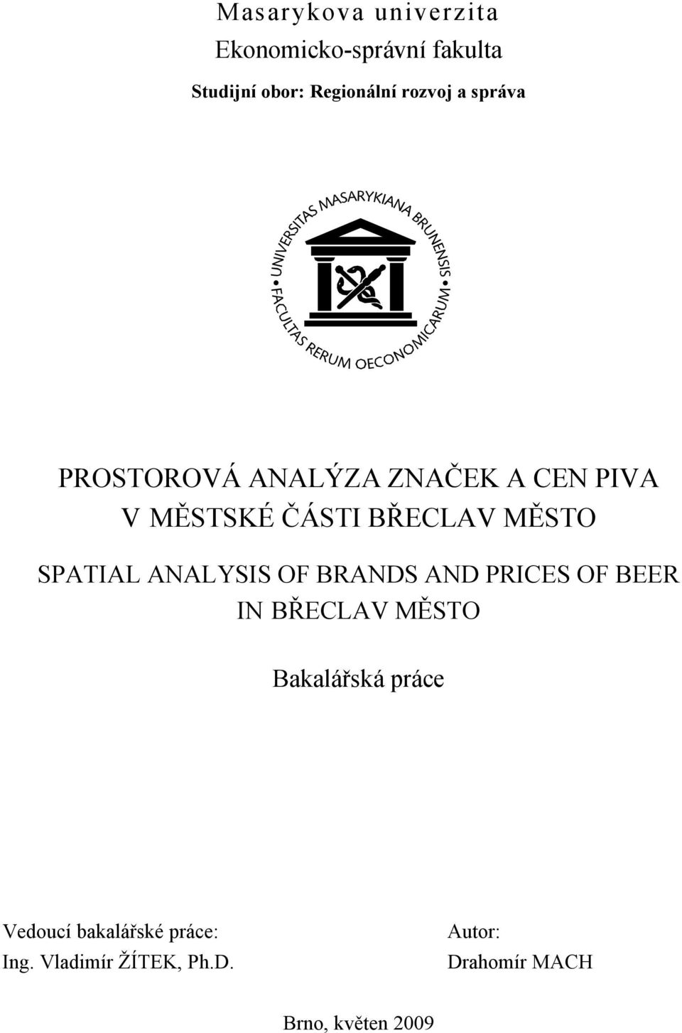 SPATIAL ANALYSIS OF BRANDS AND PRICES OF BEER IN BŘECLAV MĚSTO Bakalářská práce