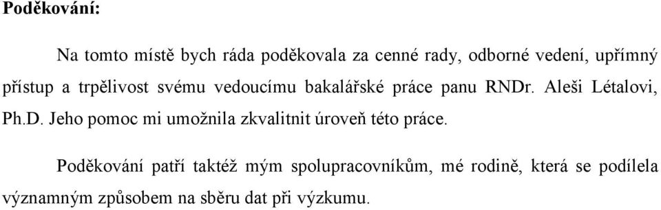 . Aleši Létalovi, Ph.D. Jeho pomoc mi umoţnila zkvalitnit úroveň této práce.