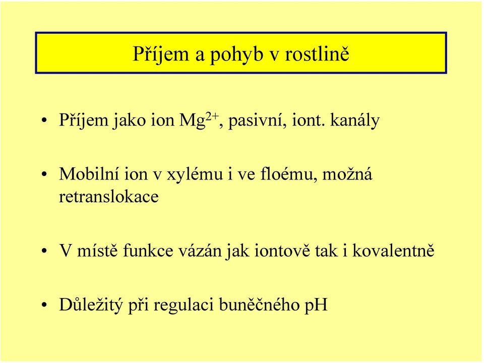 kanály Mobilní ion v xylému i ve floému, možná