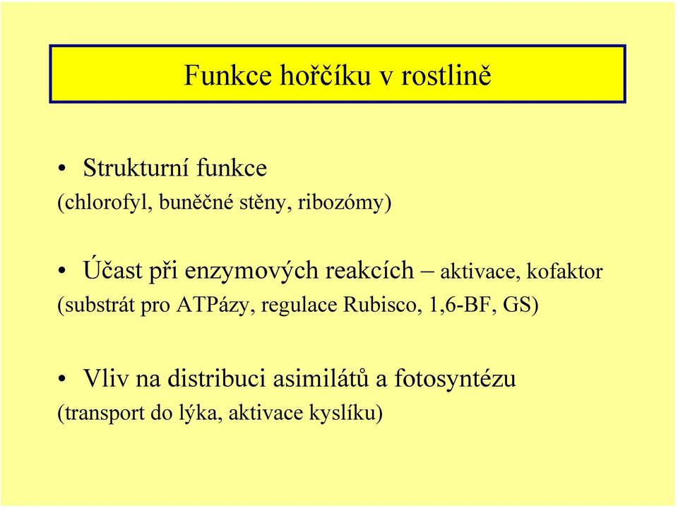 (substrát pro ATPázy, regulace Rubisco, 1,6-BF, GS) Vliv na