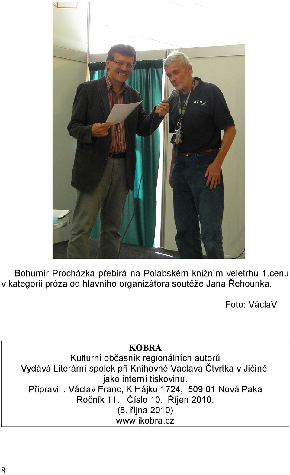 Foto: KOBRA Kulturní občasník regionálních autorů Vydává Literární spolek při Knihovně Václava