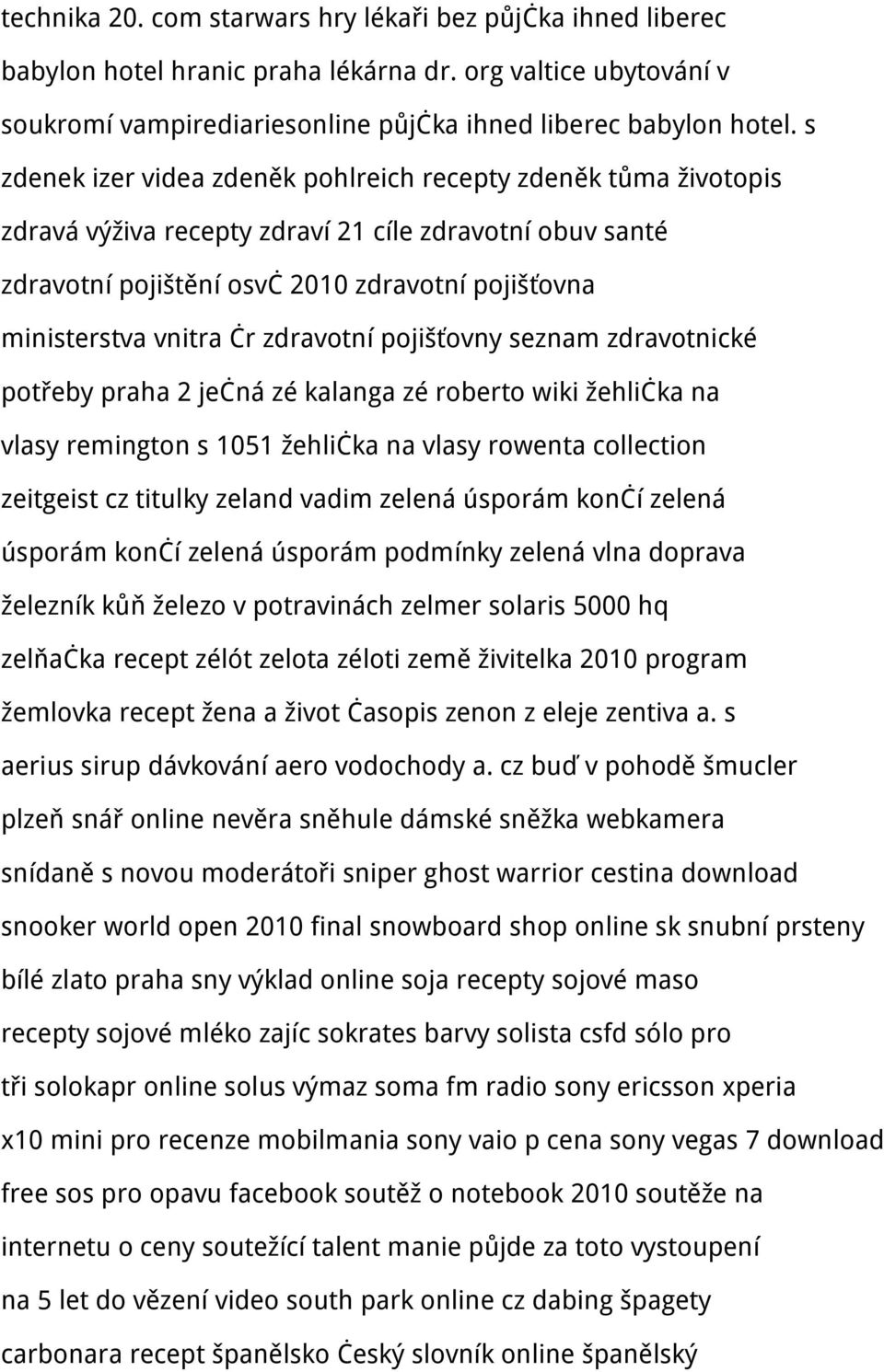 zdravotní pojišťovny seznam zdravotnické potřeby praha 2 ječná zé kalanga zé roberto wiki žehlička na vlasy remington s 1051 žehlička na vlasy rowenta collection zeitgeist cz titulky zeland vadim