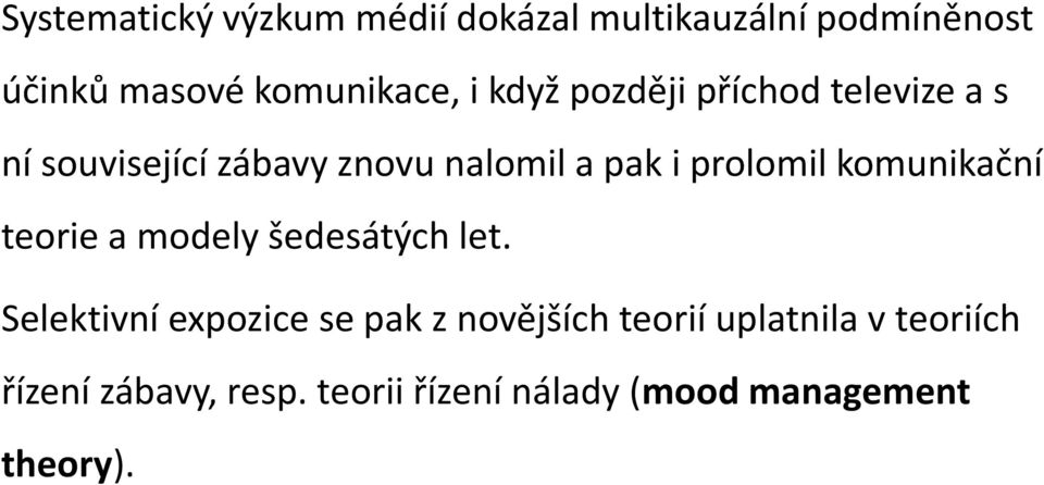 komunikační teorie a modely šedesátých let.