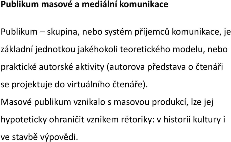 představa o čtenáři se projektuje do virtuálního čtenáře).