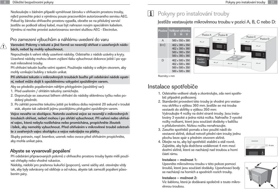 Výměnu si nechte provést autorizovanou servisní službou AEG - Electrolux.