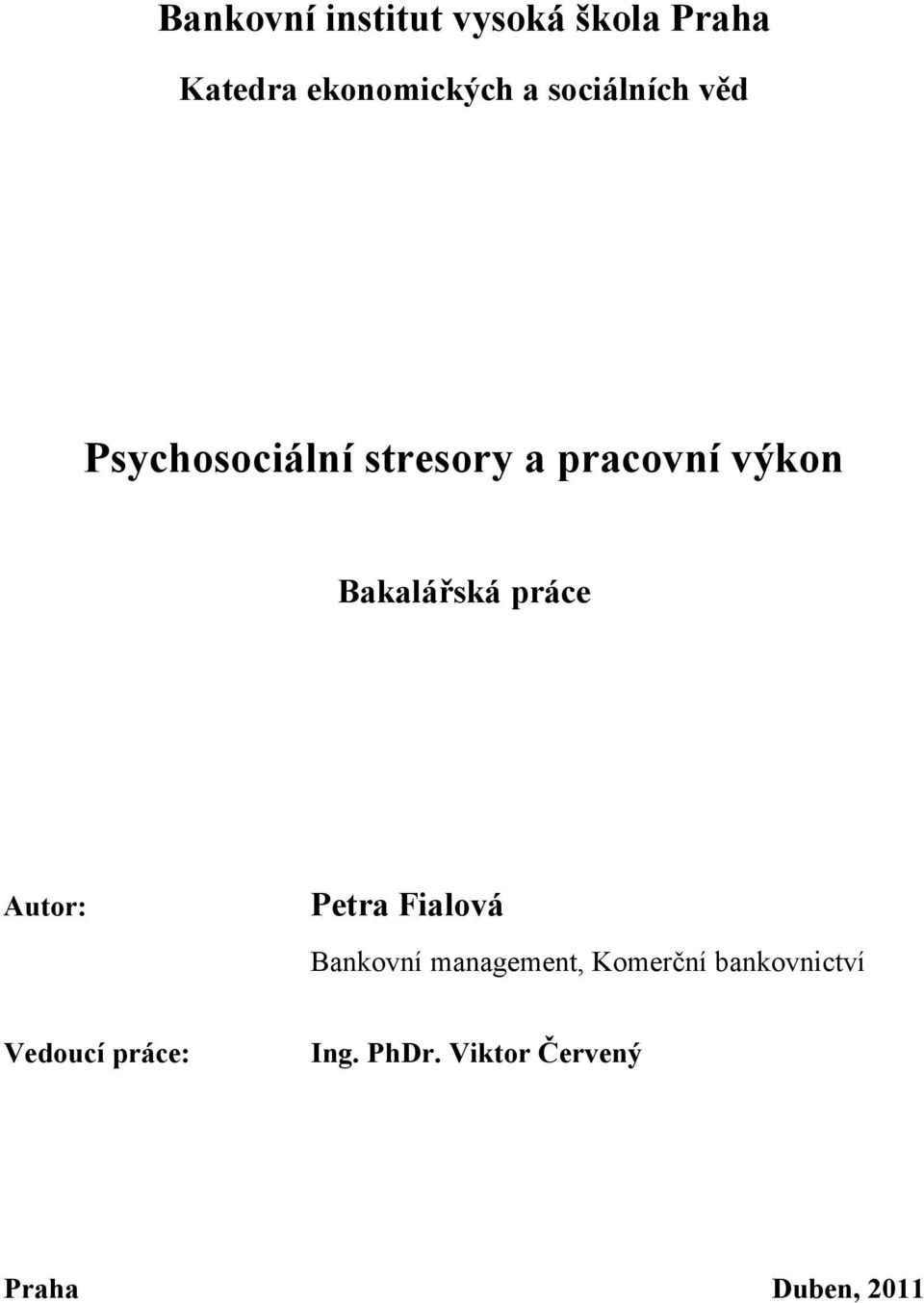 Bakalářská práce Autor: Petra Fialová Bankovní management,