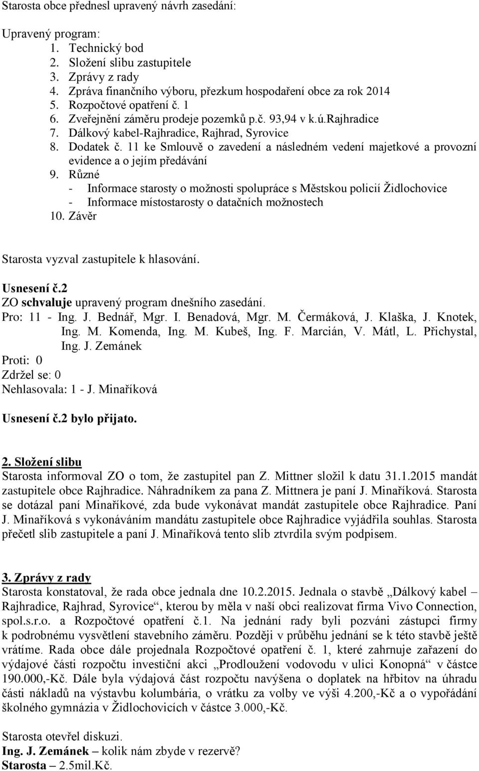 11 ke Smlouvě o zavedení a následném vedení majetkové a provozní evidence a o jejím předávání 9.