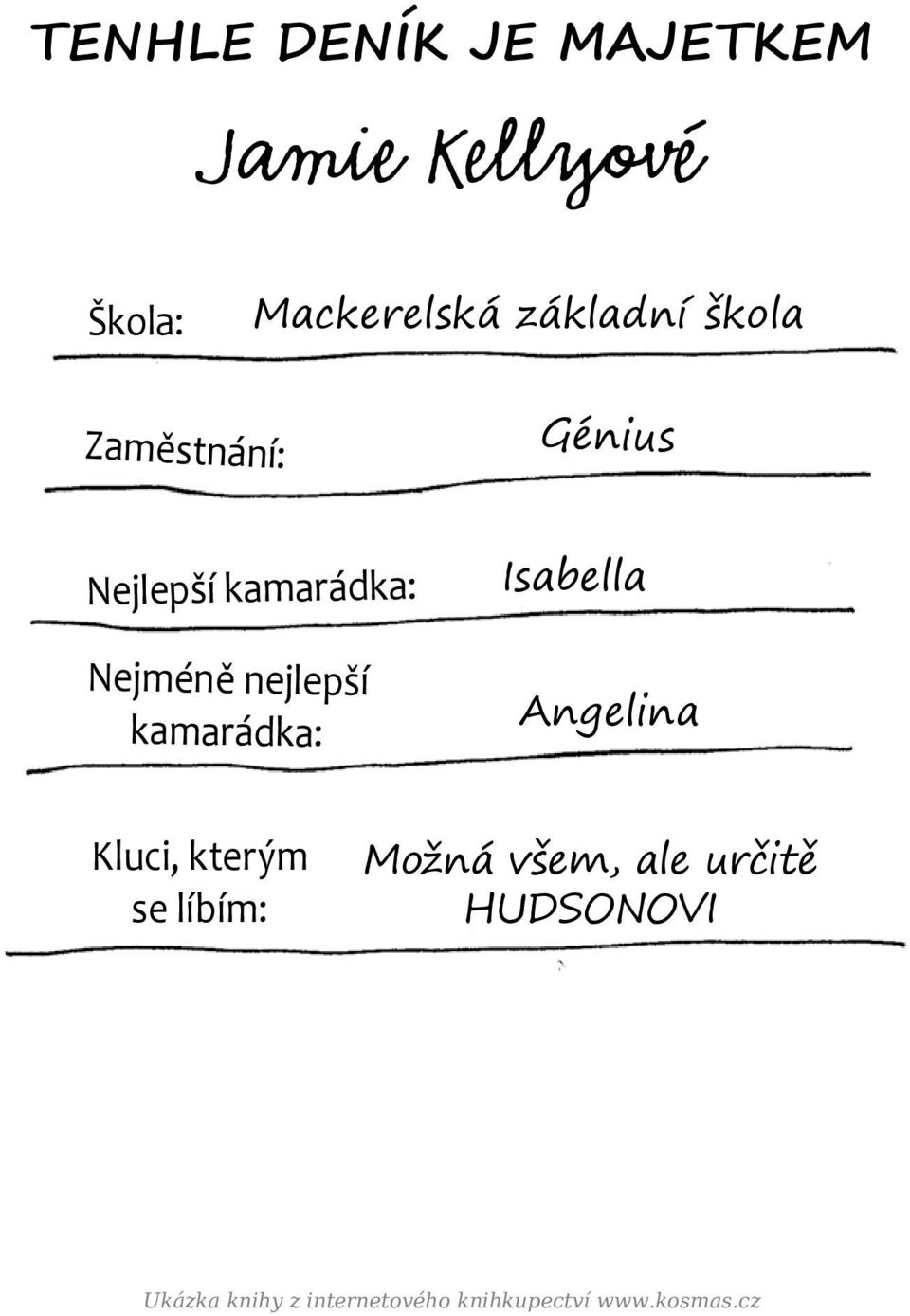 nejlepší kamarádka: Angelina Kluci, kterým se líbím: Možná všem,