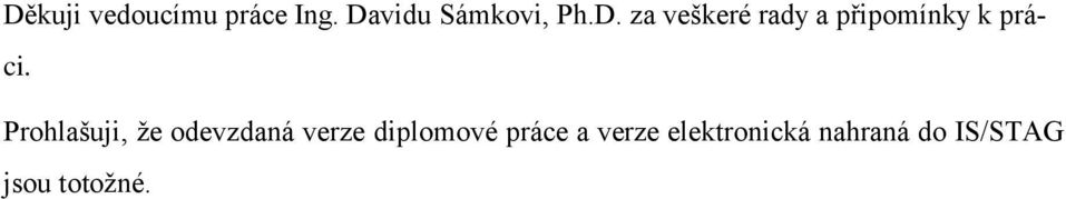 Prohlašuji, že odevzdaná verze diplomové práce