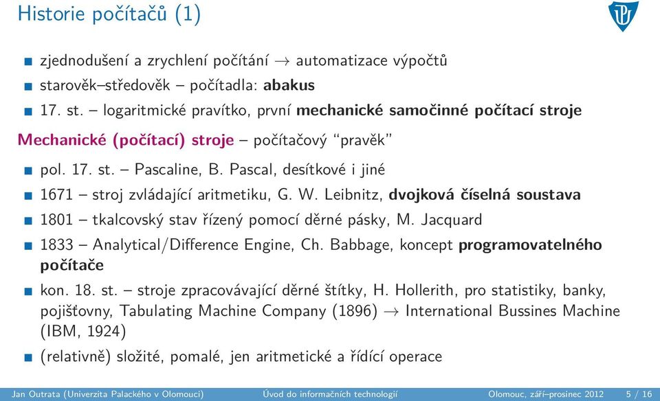 Jacquard 1833 Analytical/Difference Engine, Ch. Babbage, koncept programovatelného počítače kon. 18. st. stroje zpracovávající děrné štítky, H.