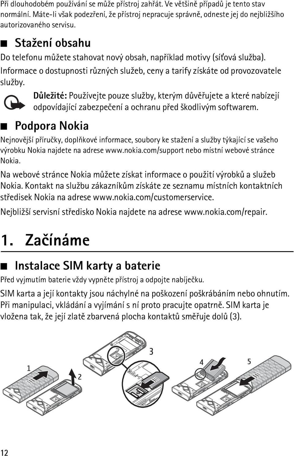 Dùle¾ité: Pou¾ívejte pouze slu¾by, kterým dùvìøujete a které nabízejí odpovídající zabezpeèení a ochranu pøed ¹kodlivým softwarem.