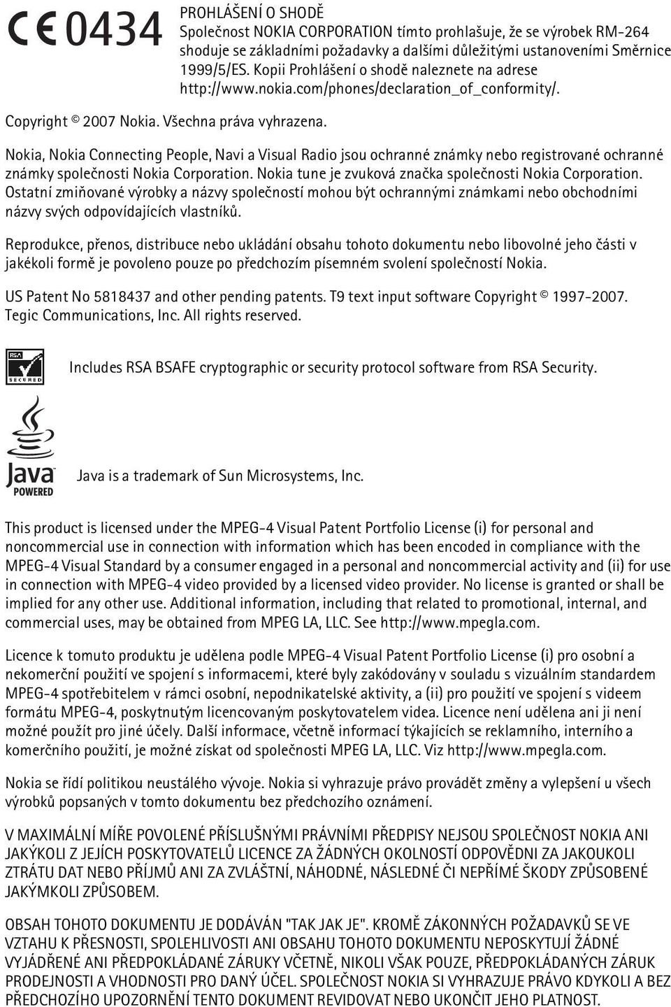 Nokia, Nokia Connecting People, Navi a Visual Radio jsou ochranné známky nebo registrované ochranné známky spoleènosti Nokia Corporation. Nokia tune je zvuková znaèka spoleènosti Nokia Corporation.