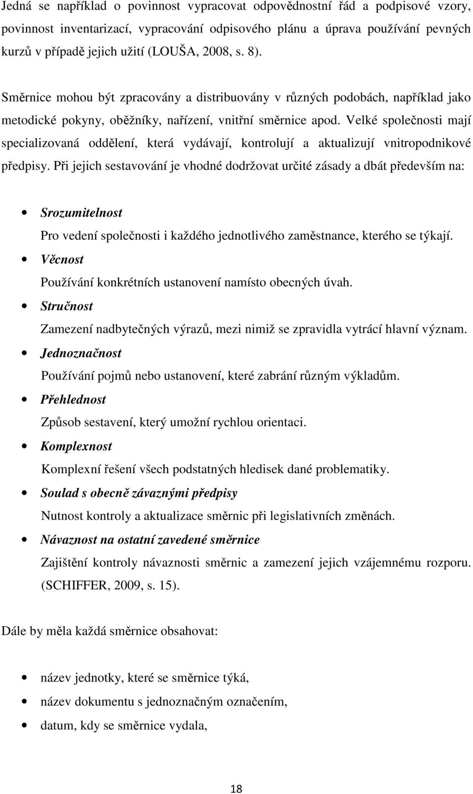 Velké spolenosti mají specializovaná oddlení, která vydávají, kontrolují a aktualizují vnitropodnikové pedpisy.