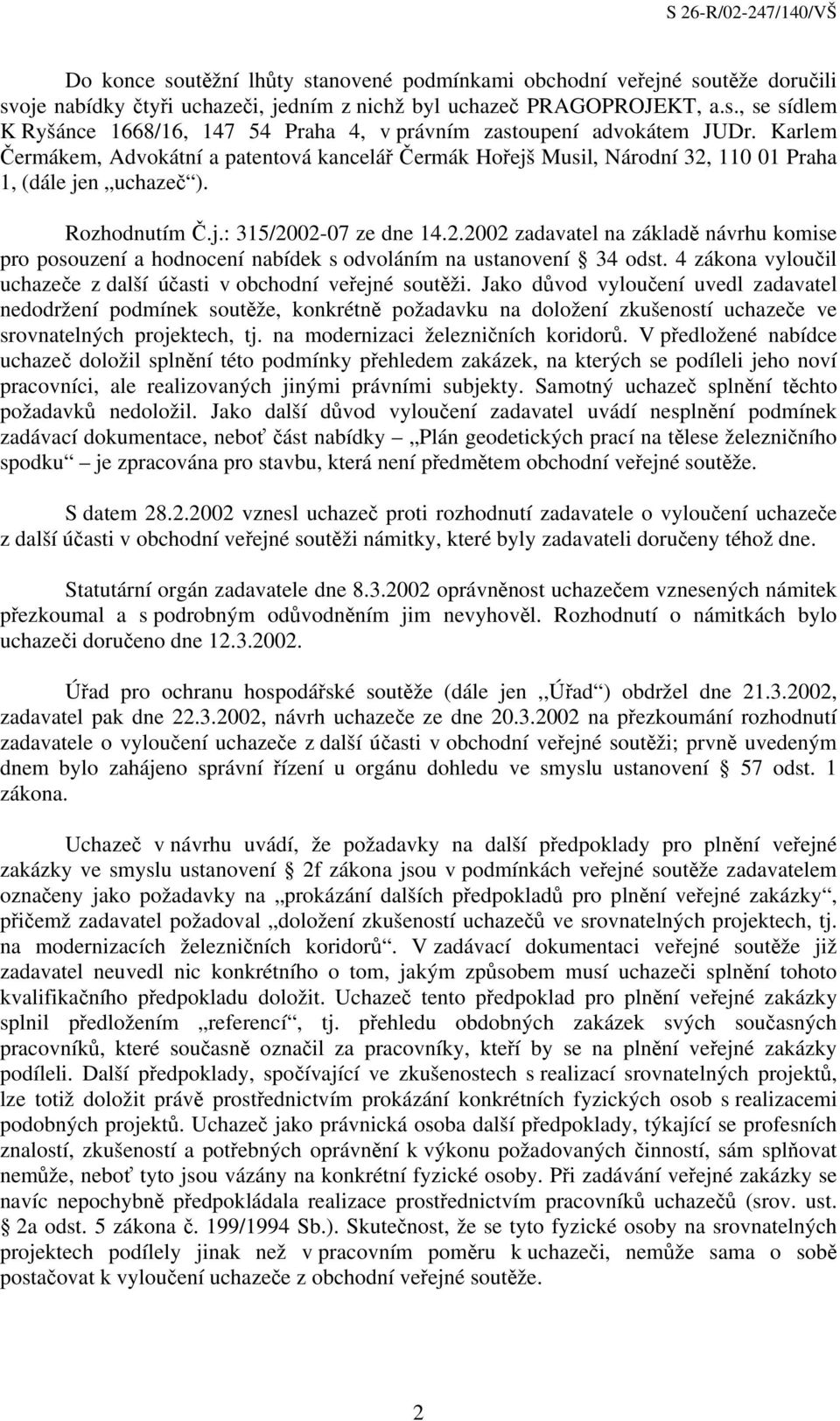 4 zákona vyloučil uchazeče z další účasti v obchodní veřejné soutěži.