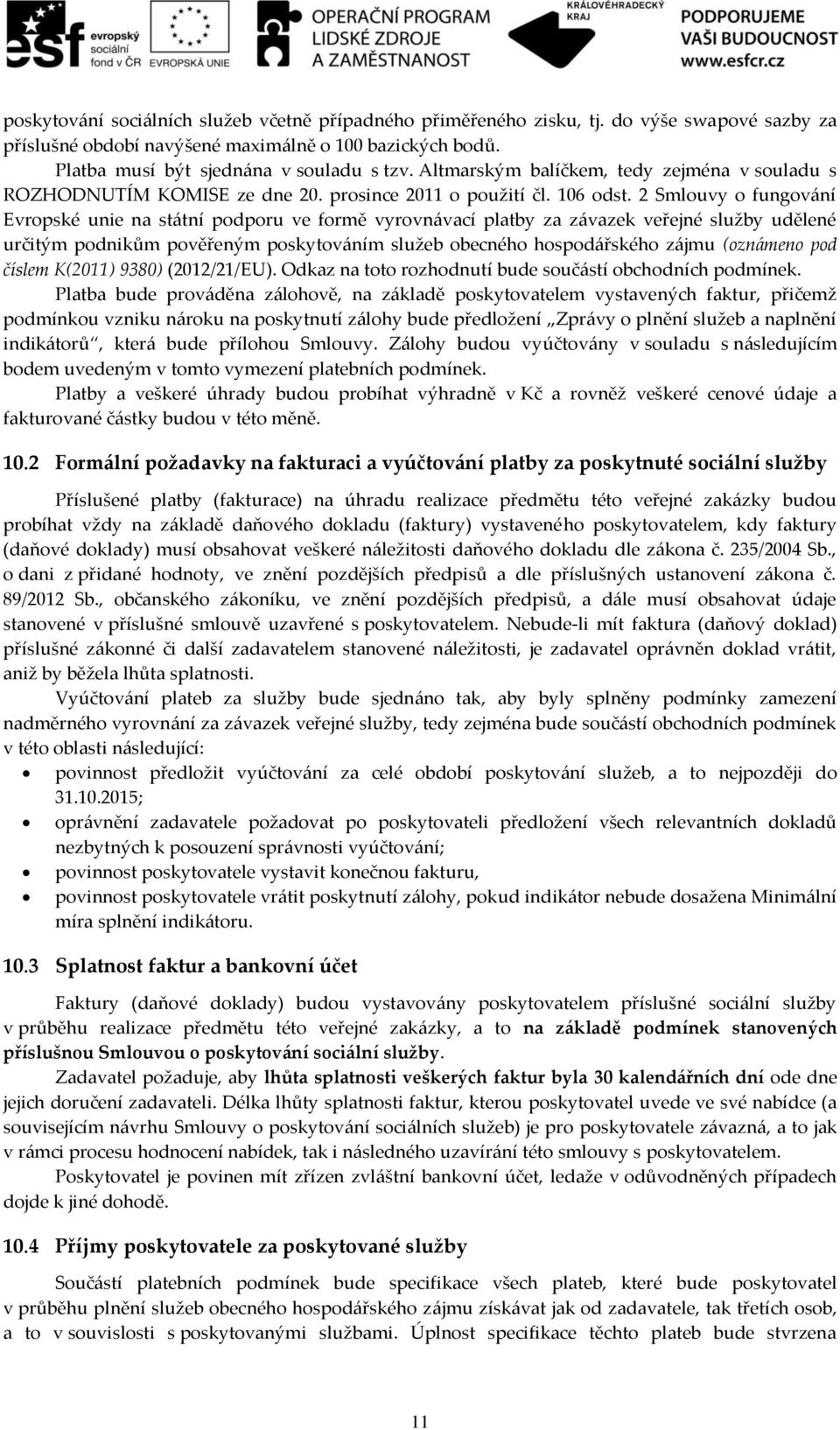 2 Smlouvy o fungování Evropské unie na státní podporu ve formě vyrovnávací platby za závazek veřejné služby udělené určitým podnikům pověřeným poskytováním služeb obecného hospodářského zájmu