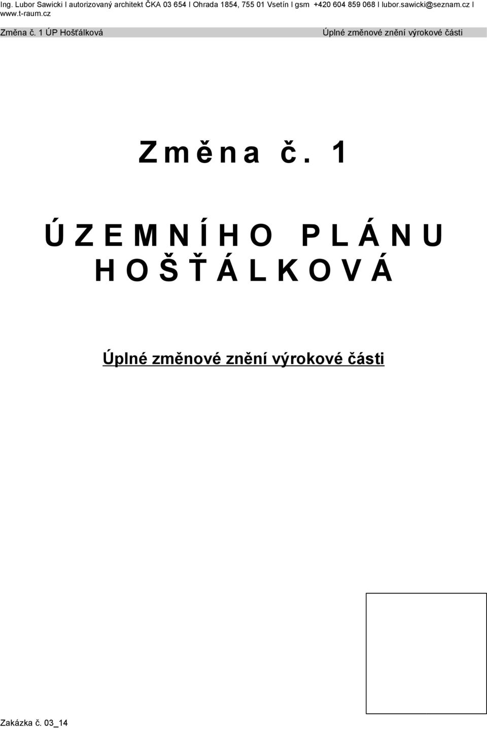 cz Změna č. 1 ÚP Hošťálková Úplné změnové znění výrokové části Změ na č.