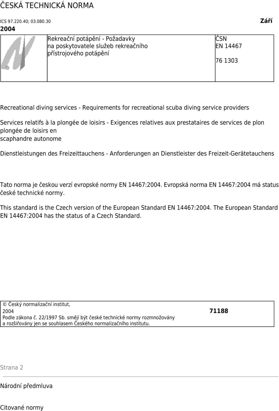 service providers Services relatifs à la plongée de loisirs - Exigences relatives aux prestataires de services de plon plongée de loisirs en scaphandre autonome Dienstleistungen des Freizeittauchens