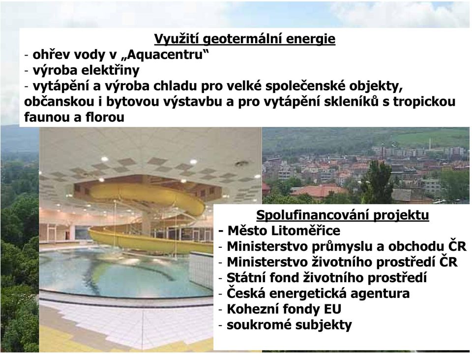 Spolufinancování projektu -Město Litoměřice - Ministerstvo průmyslu a obchodu ČR - Ministerstvo životního