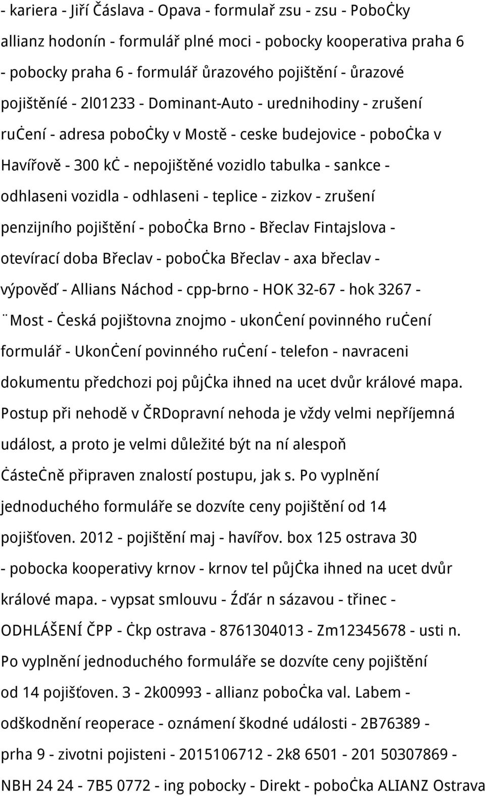 vozidla - odhlaseni - teplice - zizkov - zrušení penzijního pojištění - pobočka Brno - Břeclav Fintajslova - otevírací doba Břeclav - pobočka Břeclav - axa břeclav - výpověď - Allians Náchod -