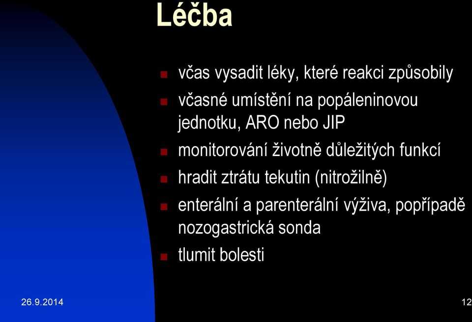 důležitých funkcí hradit ztrátu tekutin (nitrožilně) enterální a