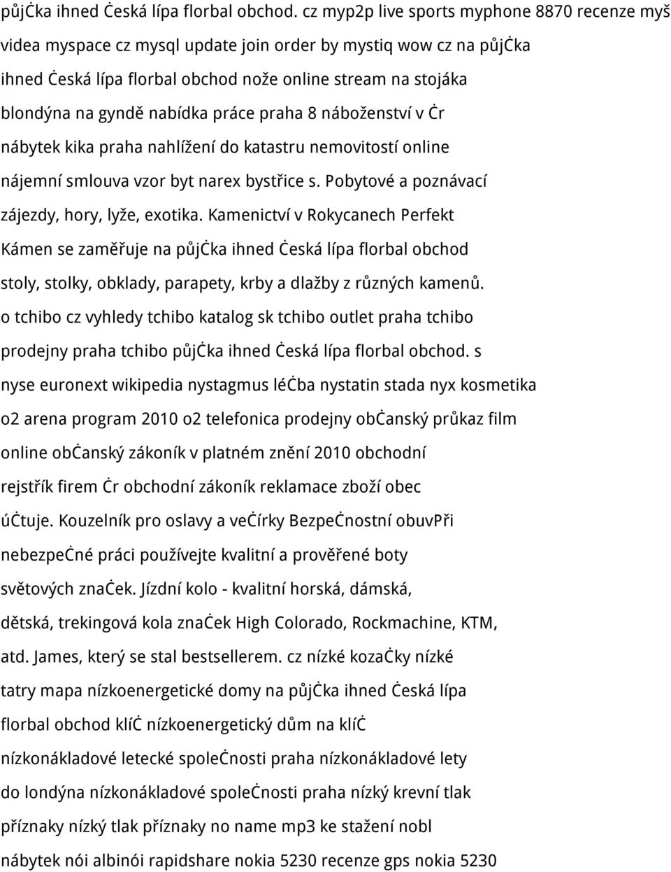 nabídka práce praha 8 náboženství v čr nábytek kika praha nahlížení do katastru nemovitostí online nájemní smlouva vzor byt narex bystřice s. Pobytové a poznávací zájezdy, hory, lyže, exotika.