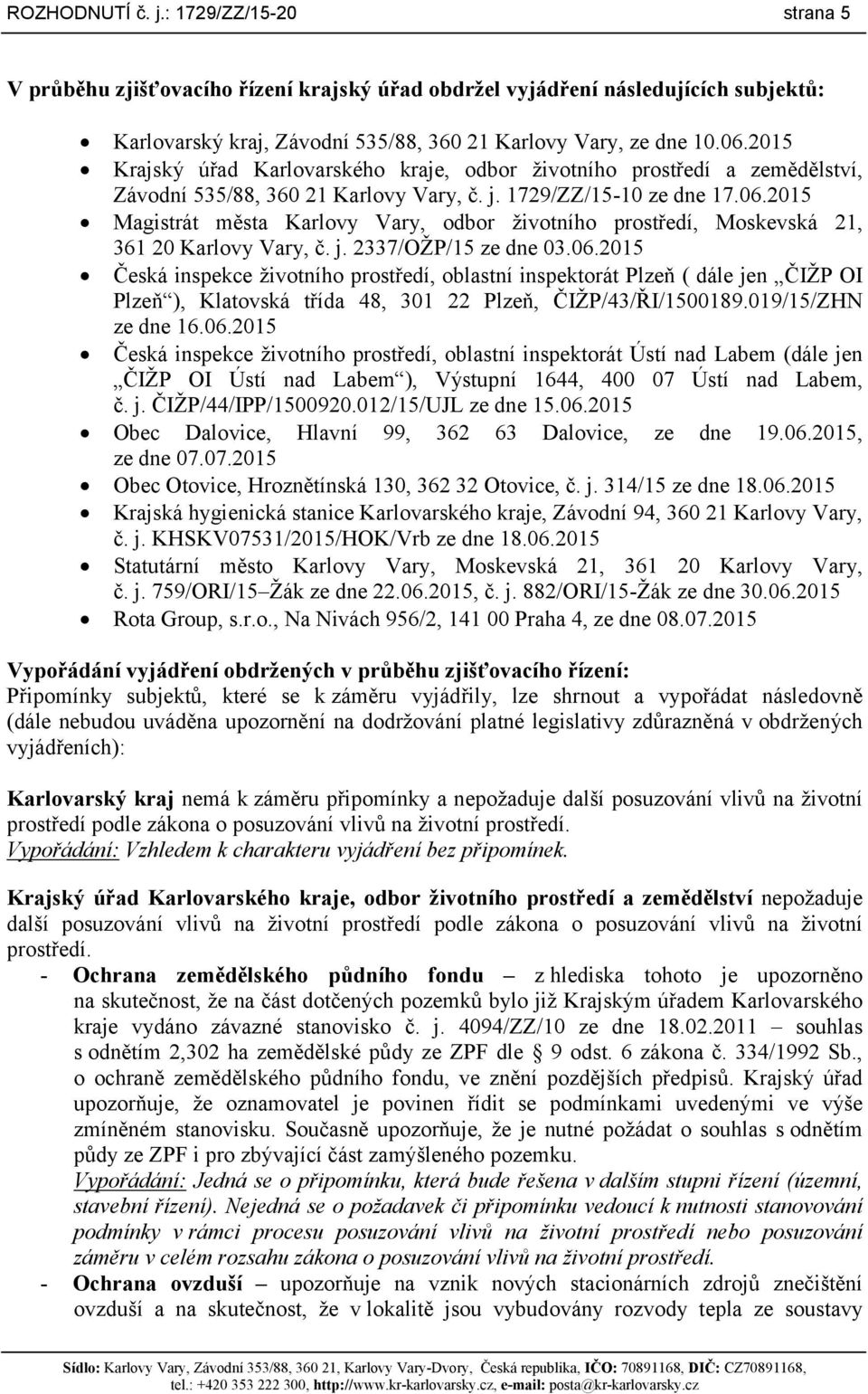 2015 Magistrát města Karlovy Vary, odbor životního prostředí, Moskevská 21, 361 20 Karlovy Vary, č. j. 2337/OŽP/15 ze dne 03.06.