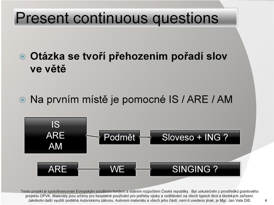 Materiály jsou určeny pro bezplatné používání pro potřeby výuky a vzdělávání na všech typech škol a