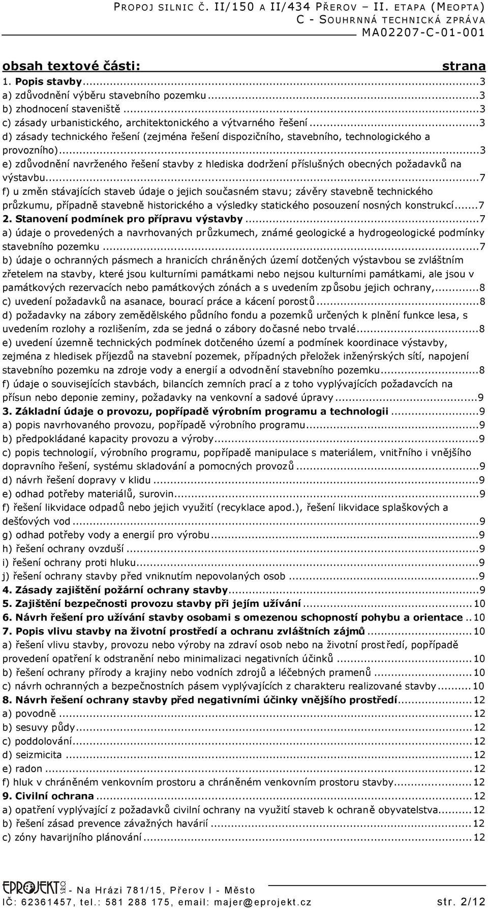 ..3 e) zdůvodnění navrženého řešení stavby z hlediska dodržení příslušných obecných požadavků na výstavbu.