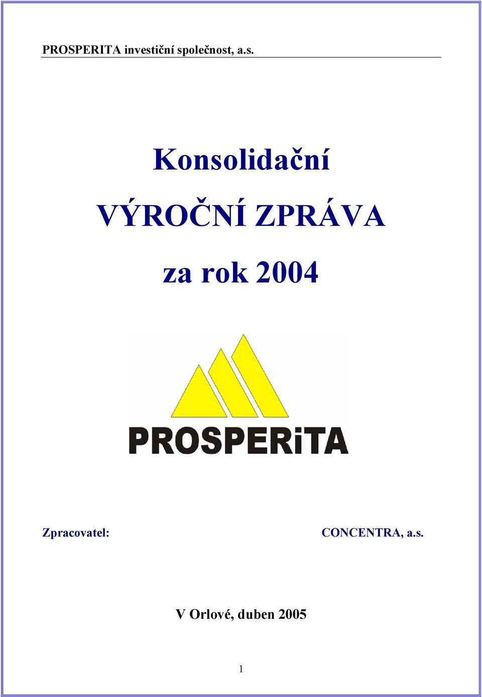 VÝROČNÍ ZPRÁVA za rok 2004