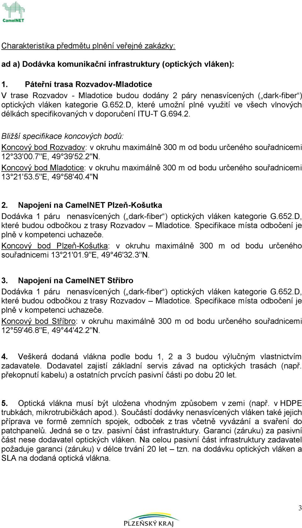 D, které umžní plné využití ve všech vlnvých délkách specifikvaných v dpručení ITU-T G.694.2.