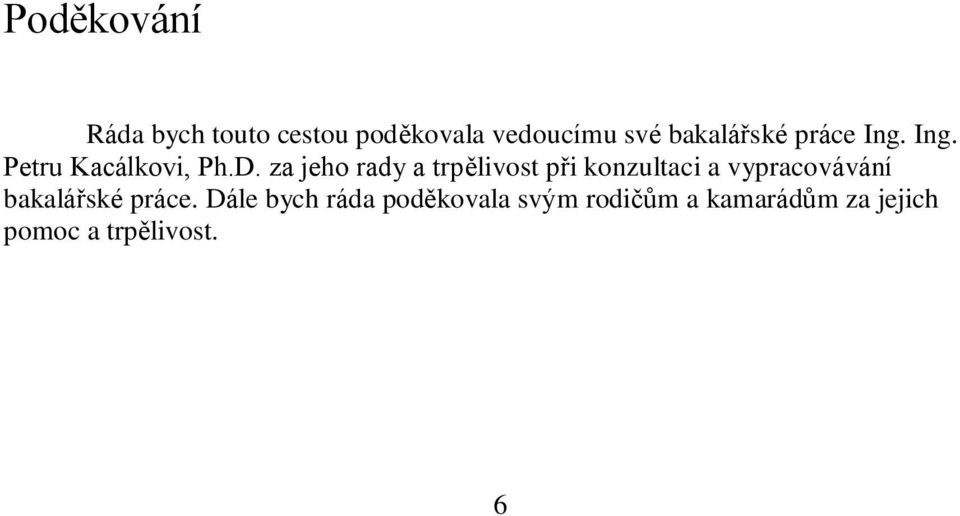 za jeho rady a trpělivost při konzultaci a vypracovávání