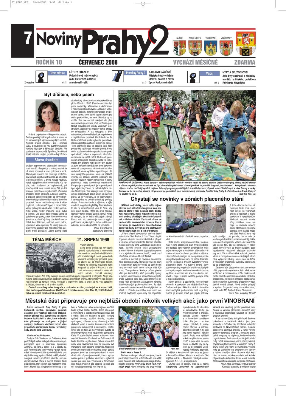 3 KARLOVO NÁMùSTÍ Mûstská ãást vyhla uje ideovou soutûï o návrh úprav Karlova námûstí Výročí str.