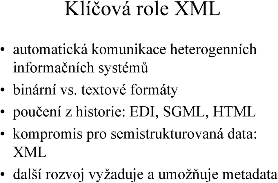 textové formáty poučení z historie: EDI, SGML, HTML