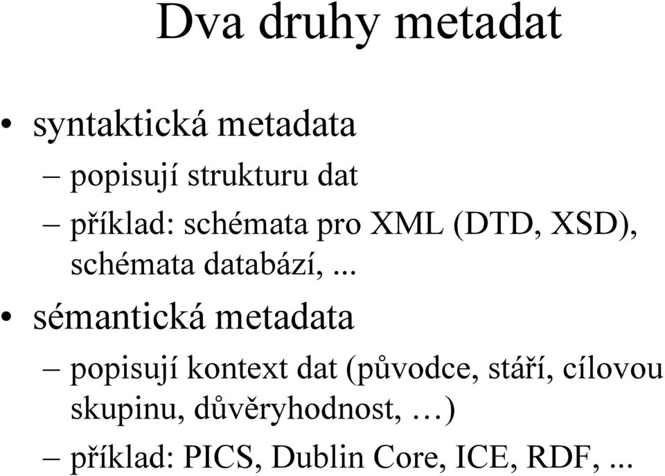 .. sémantická metadata popisují kontext dat (původce, stáří,