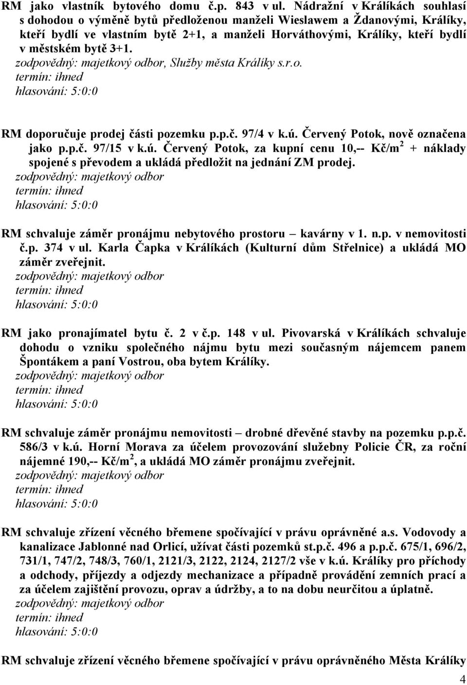 bytě 3+1., Služby města Králíky s.r.o. RM doporučuje prodej části pozemku p.p.č. 97/4 v k.ú.